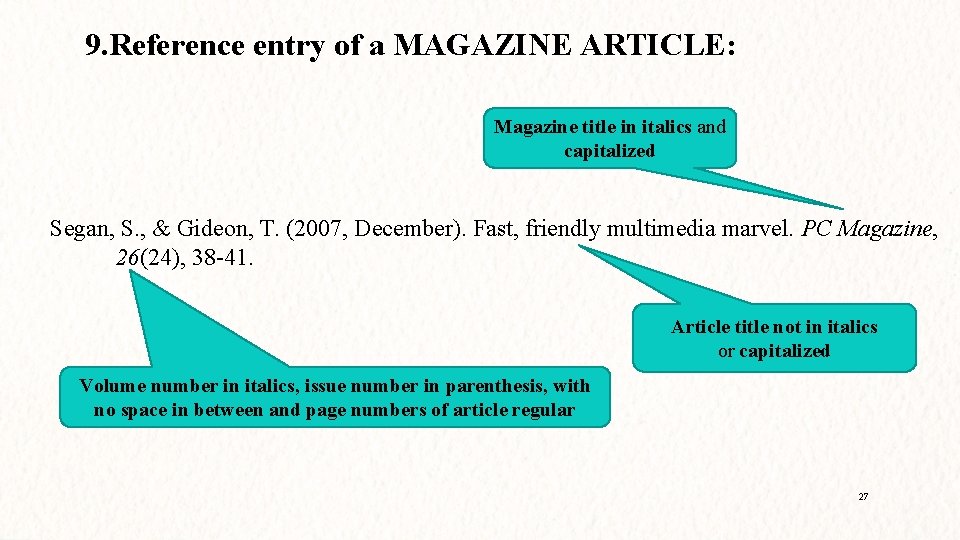 9. Reference entry of a MAGAZINE ARTICLE: Magazine title in italics and capitalized Segan,