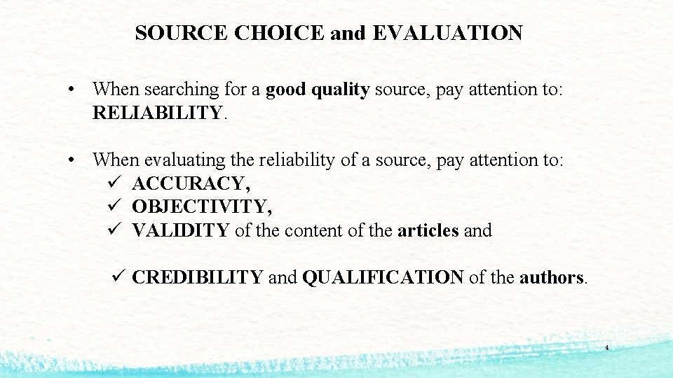 SOURCE CHOICE and EVALUATION • When searching for a good quality source, pay attention