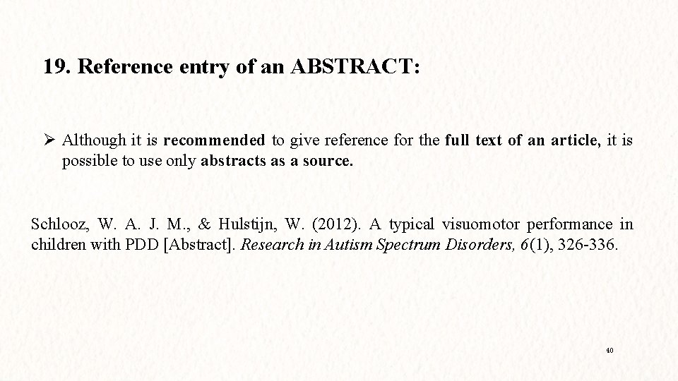 19. Reference entry of an ABSTRACT: Ø Although it is recommended to give reference