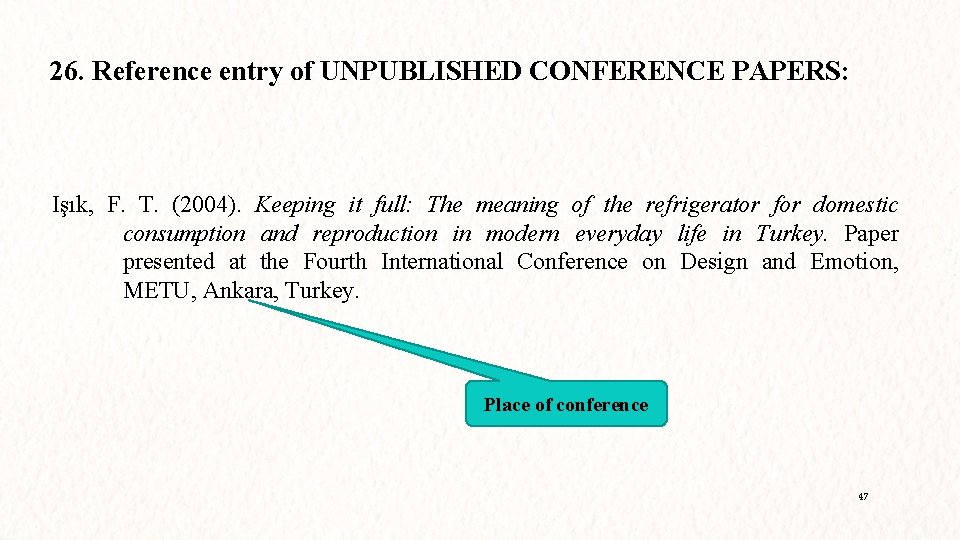 26. Reference entry of UNPUBLISHED CONFERENCE PAPERS: Işık, F. T. (2004). Keeping it full: