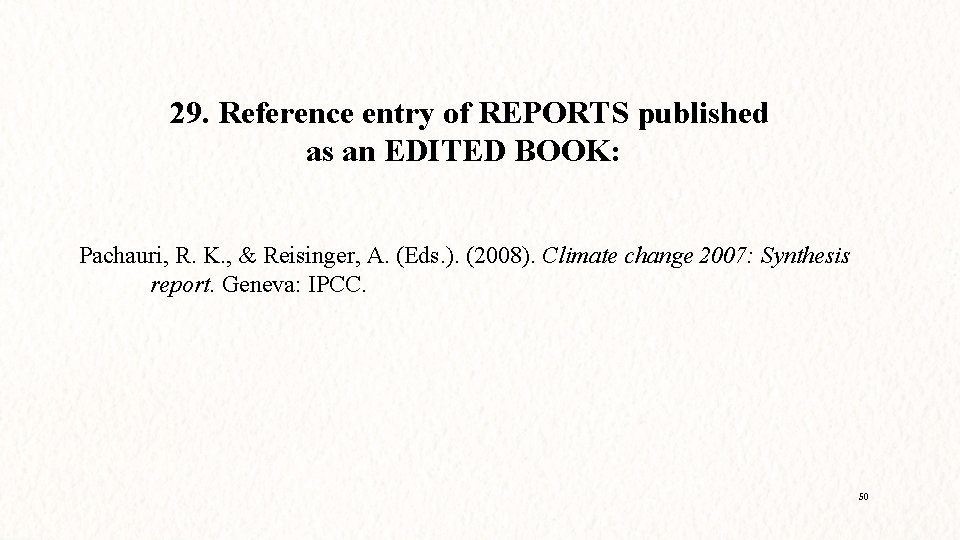 29. Reference entry of REPORTS published as an EDITED BOOK: Pachauri, R. K. ,