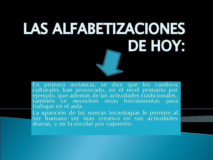 LAS ALFABETIZACIONES DE HOY: En primera instancia, se dice que los cambios culturales han