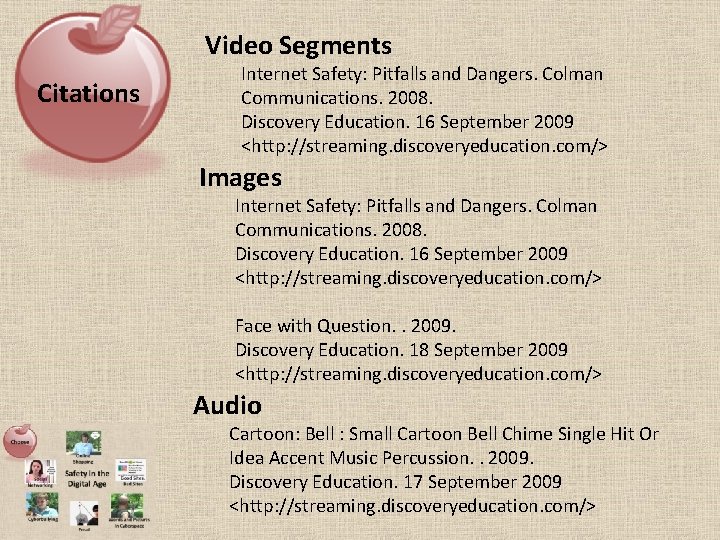 Video Segments Citations Internet Safety: Pitfalls and Dangers. Colman Communications. 2008. Discovery Education. 16