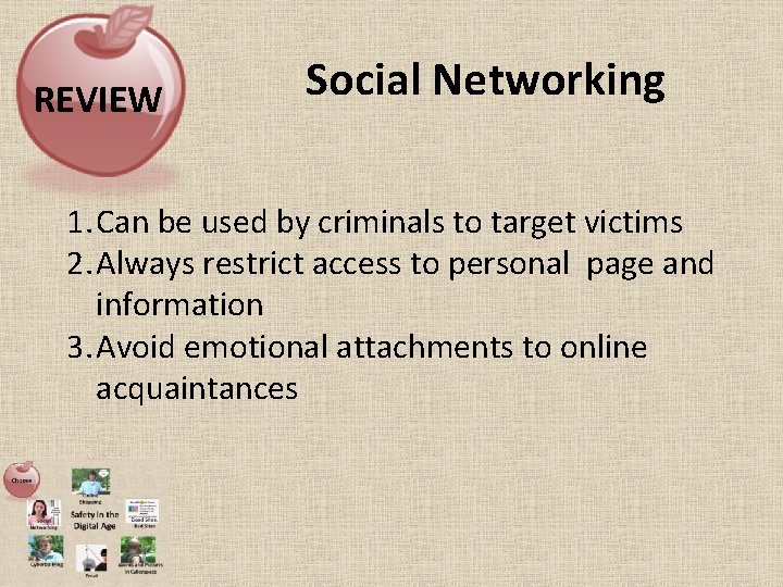 REVIEW Social Networking 1. Can be used by criminals to target victims 2. Always REVIEW Social Networking 1. Can be used by criminals to target victims 2. Always