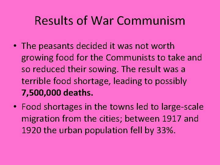 Results of War Communism • The peasants decided it was not worth growing food