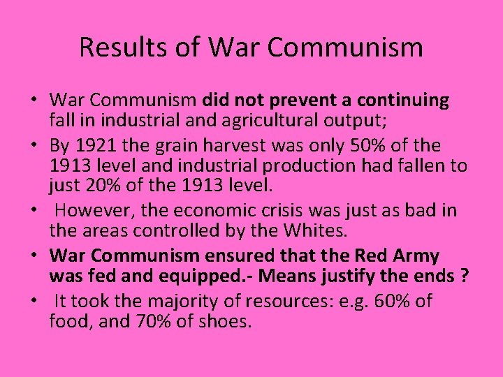 Results of War Communism • War Communism did not prevent a continuing fall in