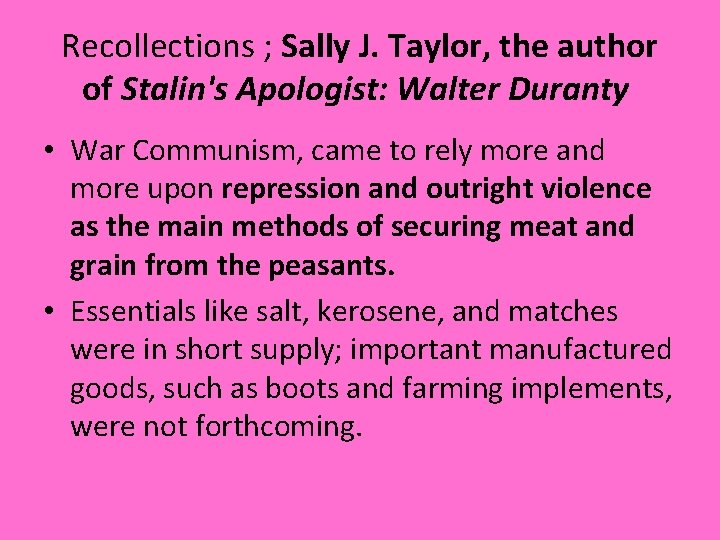 Recollections ; Sally J. Taylor, the author of Stalin's Apologist: Walter Duranty • War