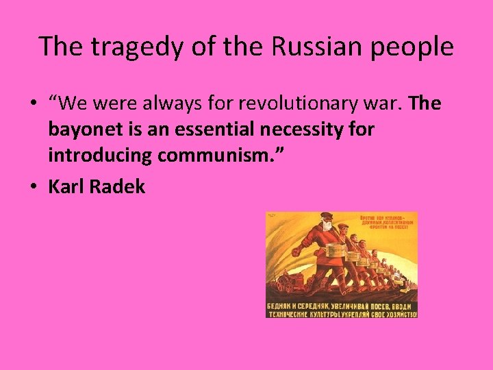 The tragedy of the Russian people • “We were always for revolutionary war. The