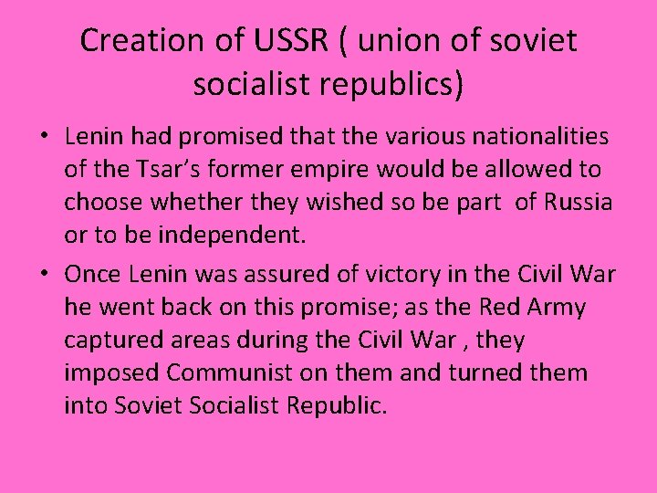 Creation of USSR ( union of soviet socialist republics) • Lenin had promised that