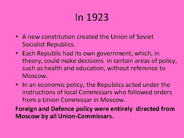 In 1923 • A new constitution created the Union of Soviet Socialist Republics. •