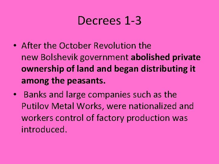 Decrees 1 -3 • After the October Revolution the new Bolshevik government abolished private