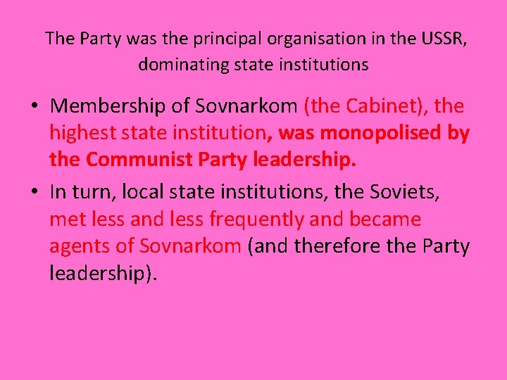  The Party was the principal organisation in the USSR, dominating state institutions •