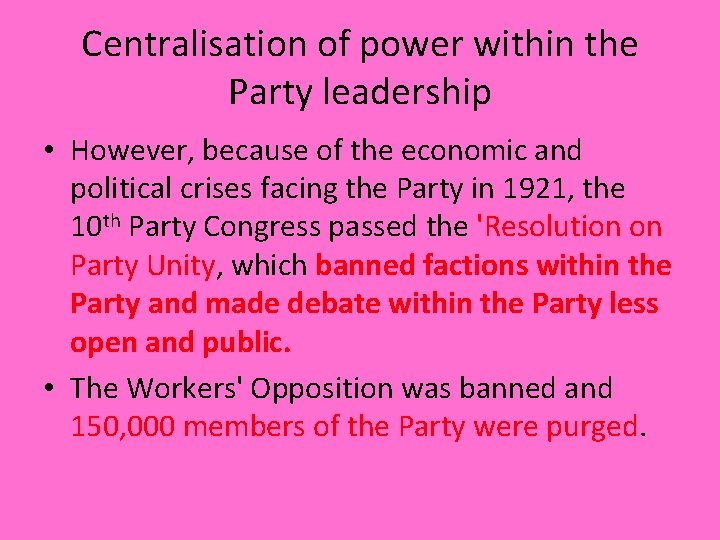 Centralisation of power within the Party leadership • However, because of the economic and