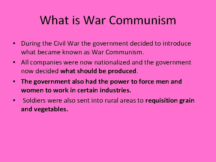 What is War Communism • During the Civil War the government decided to introduce