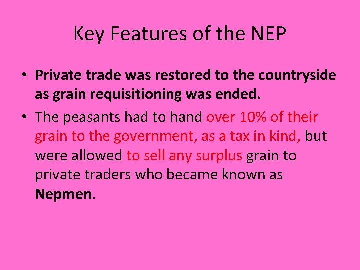 Key Features of the NEP • Private trade was restored to the countryside as