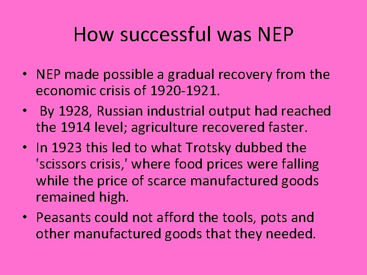 How successful was NEP • NEP made possible a gradual recovery from the economic