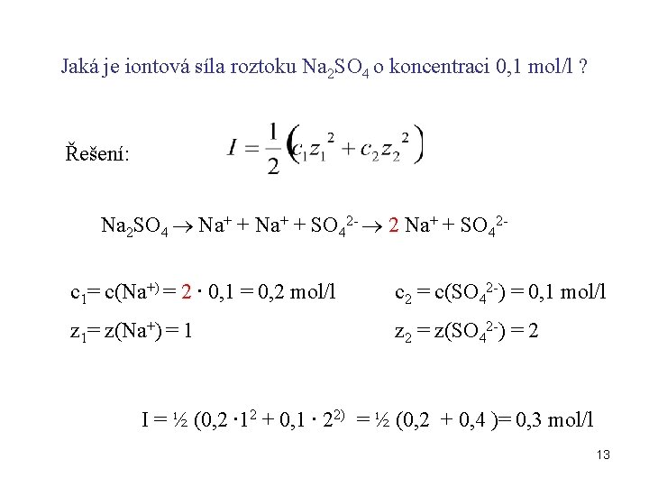 Jaká je iontová síla roztoku Na 2 SO 4 o koncentraci 0, 1 mol/l