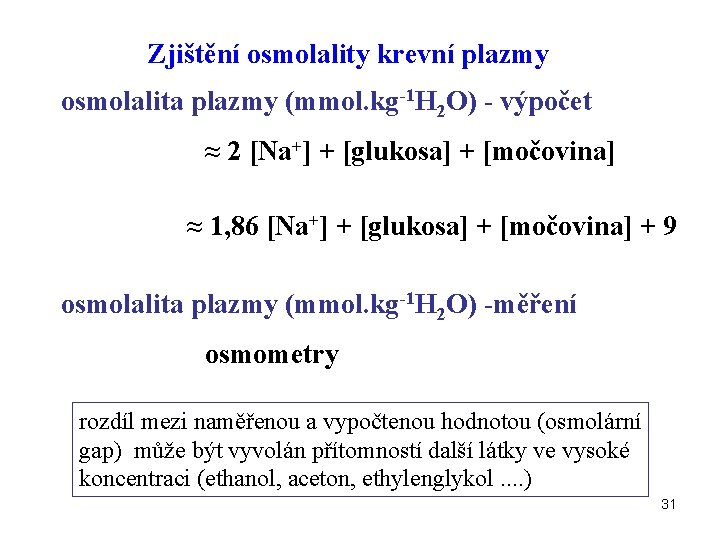 Zjištění osmolality krevní plazmy osmolalita plazmy (mmol. kg-1 H 2 O) - výpočet ≈