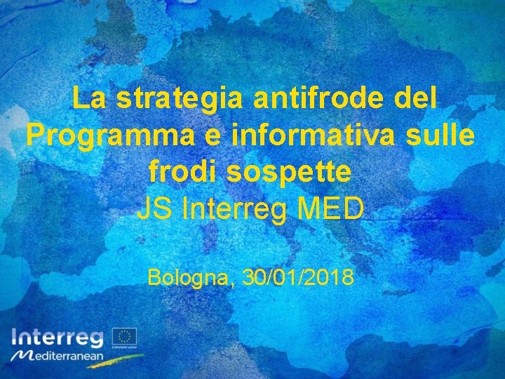La strategia antifrode del Programma e informativa sulle frodi sospette JS Interreg MED Bologna,