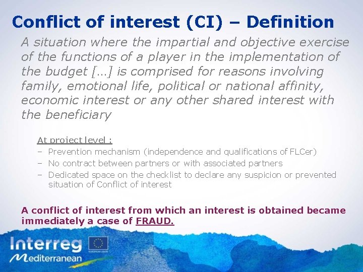 Conflict of interest (CI) – Definition A situation where the impartial and objective exercise