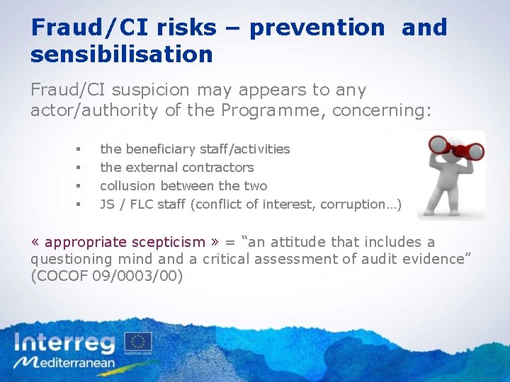 Fraud/CI risks – prevention and sensibilisation Fraud/CI suspicion may appears to any actor/authority of