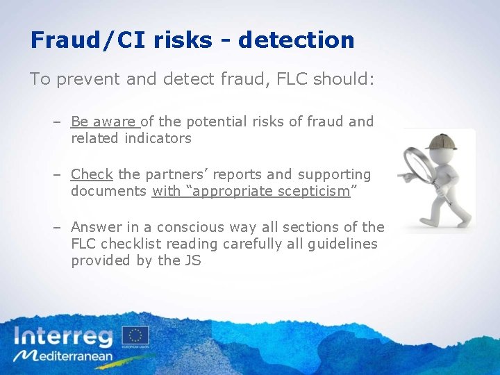 Fraud/CI risks - detection To prevent and detect fraud, FLC should: – Be aware