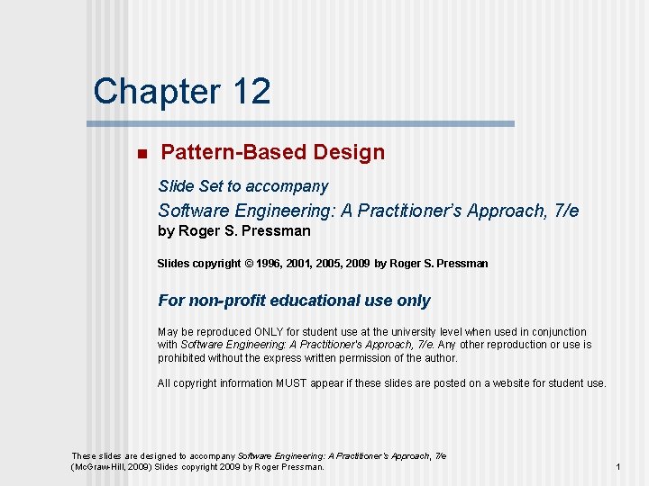 Chapter 12 n Pattern-Based Design Slide Set to accompany Software Engineering: A Practitioner’s Approach,