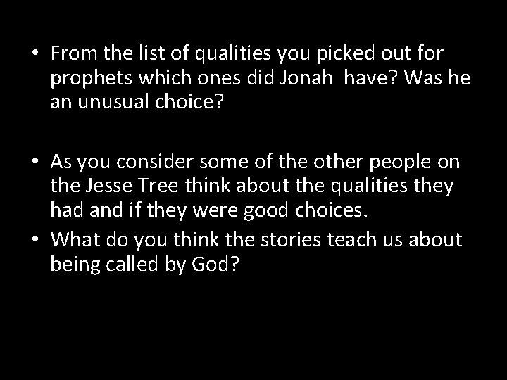  • From the list of qualities you picked out for prophets which ones