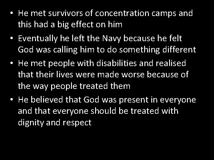  • He met survivors of concentration camps and this had a big effect