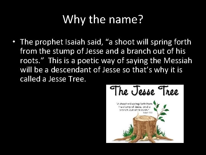 Why the name? • The prophet Isaiah said, “a shoot will spring forth from