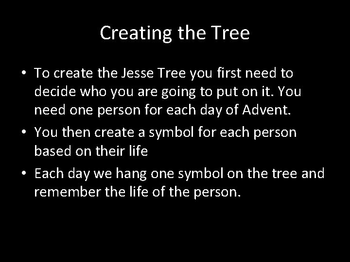 Creating the Tree • To create the Jesse Tree you first need to decide