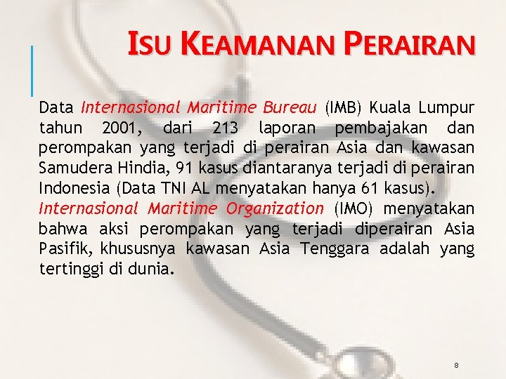 ISU KEAMANAN PERAIRAN Data Internasional Maritime Bureau (IMB) Kuala Lumpur tahun 2001, dari 213
