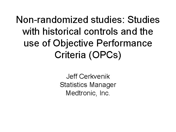 Non-randomized studies: Studies with historical controls and the use of Objective Performance Criteria (OPCs)