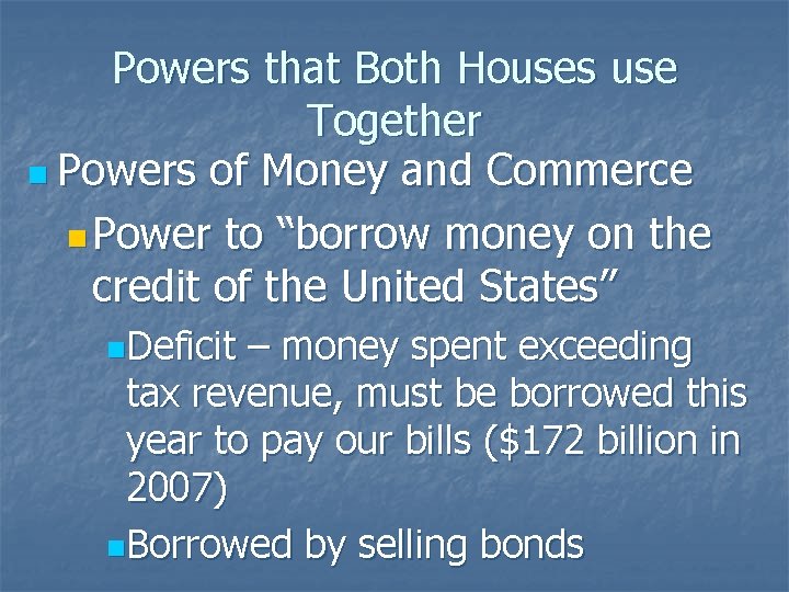 Powers that Both Houses use Together n Powers of Money and Commerce n Power