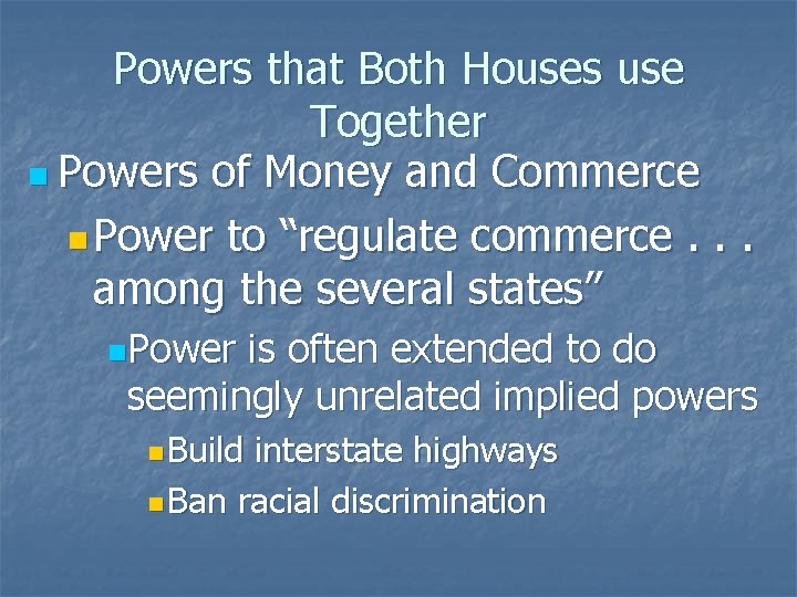 Powers that Both Houses use Together n Powers of Money and Commerce n Power