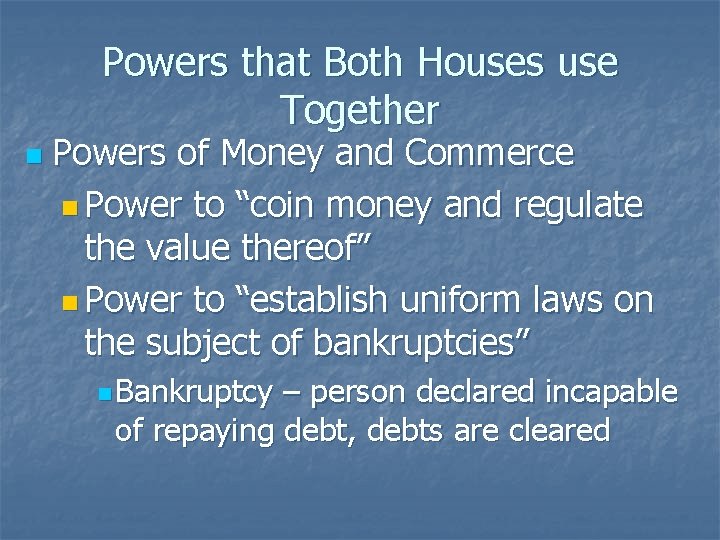 Powers that Both Houses use Together n Powers of Money and Commerce n Power