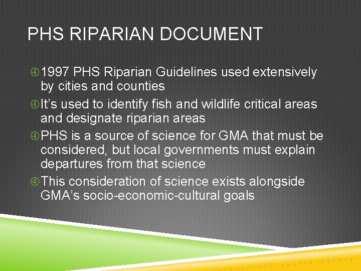 PHS RIPARIAN DOCUMENT 1997 PHS Riparian Guidelines used extensively by cities and counties It’s