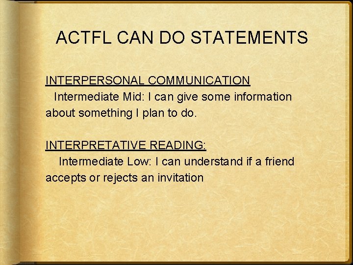 ACTFL CAN DO STATEMENTS INTERPERSONAL COMMUNICATION Intermediate Mid: I can give some information about