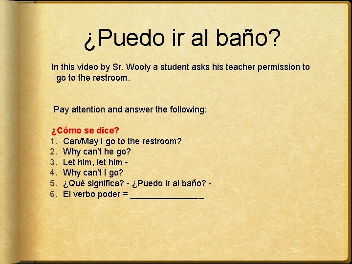 ¿Puedo ir al baño? In this video by Sr. Wooly a student asks his