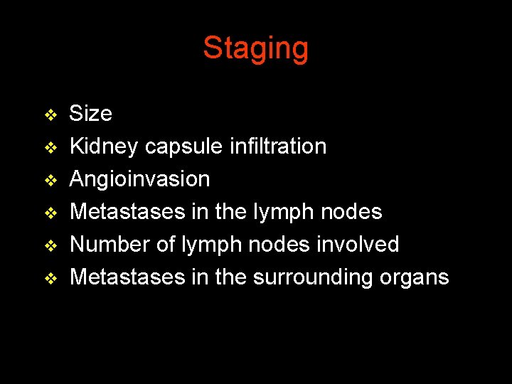 Staging v Size v Kidney capsule infiltration v Angioinvasion v Metastases in the lymph