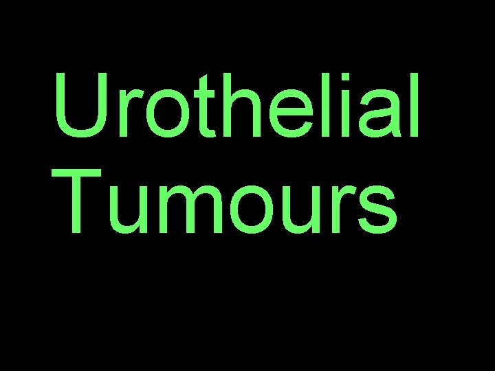Urothelial Tumours 