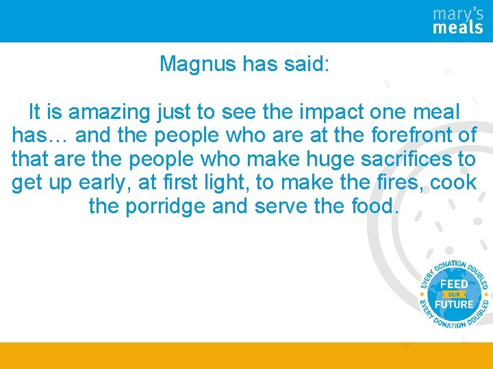 Magnus has said: It is amazing just to see the impact one meal has…