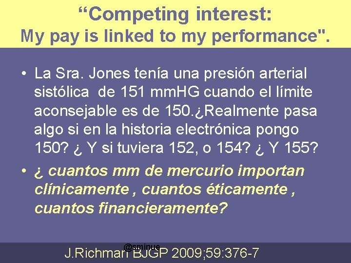 “Competing interest: My pay is linked to my performance". • La Sra. Jones tenía