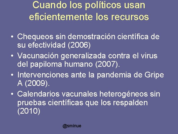 Cuando los políticos usan eficientemente los recursos • Chequeos sin demostración científica de su