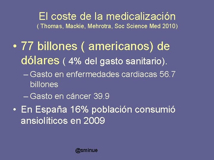 El coste de la medicalización ( Thomas, Mackie, Mehrotra, Soc Science Med 2010) •