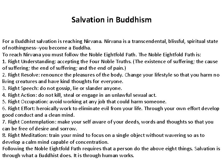 Salvation in Buddhism For a Buddhist salvation is reaching Nirvana is a transcendental, blissful,