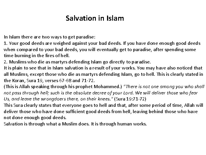 Salvation in Islam In Islam there are two ways to get paradise: 1. Your