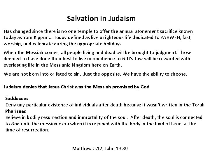 Salvation in Judaism Has changed since there is no one temple to offer the