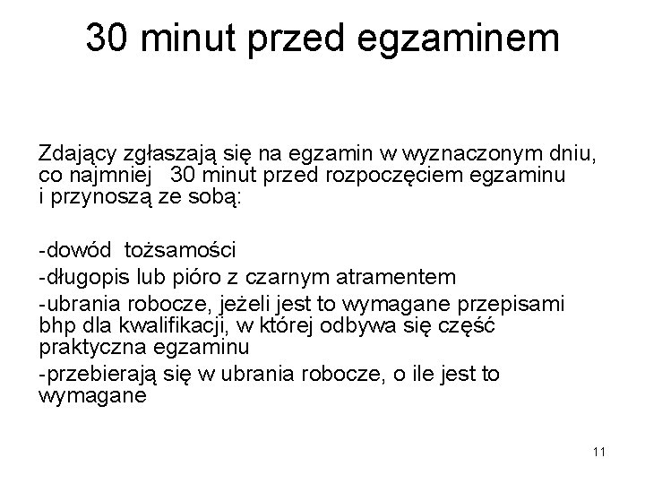 30 minut przed egzaminem Zdający zgłaszają się na egzamin w wyznaczonym dniu, co najmniej