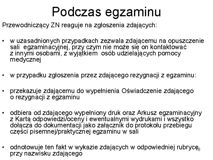 Podczas egzaminu Przewodniczący ZN reaguje na zgłoszenia zdających: • w uzasadnionych przypadkach zezwala zdającemu